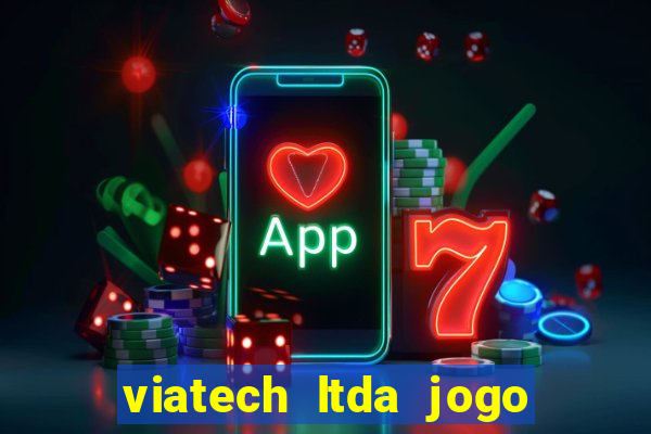 viatech ltda jogo de aposta