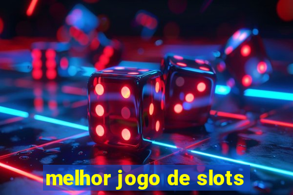 melhor jogo de slots