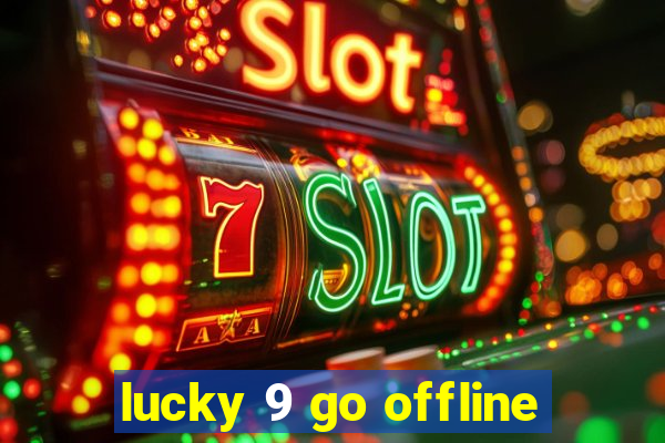 lucky 9 go offline