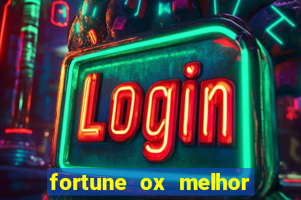 fortune ox melhor horário para jogar