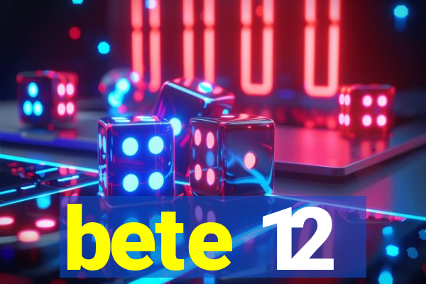 bete 12