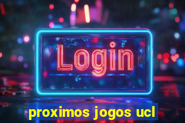 proximos jogos ucl