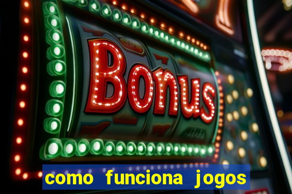 como funciona jogos de aposta online