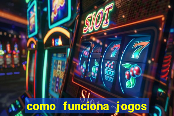 como funciona jogos de aposta online