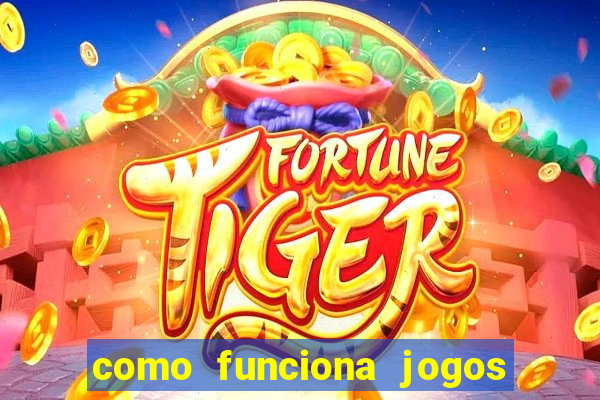 como funciona jogos de aposta online