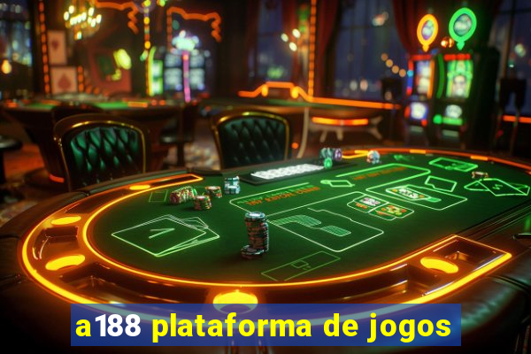 a188 plataforma de jogos