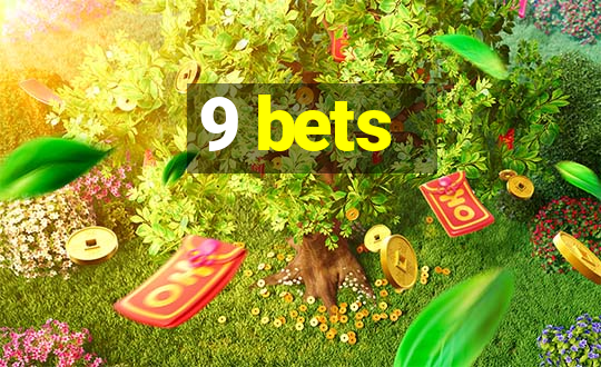 9 bets