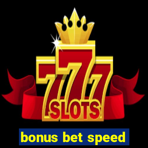 bonus bet speed