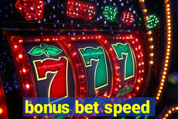 bonus bet speed