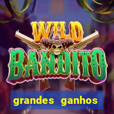 grandes ganhos fortune tiger