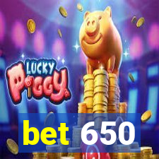 bet 650