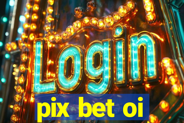 pix bet oi