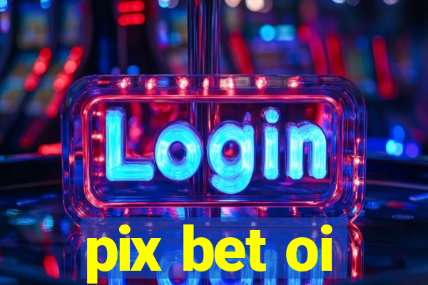 pix bet oi