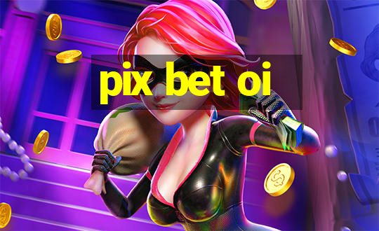 pix bet oi