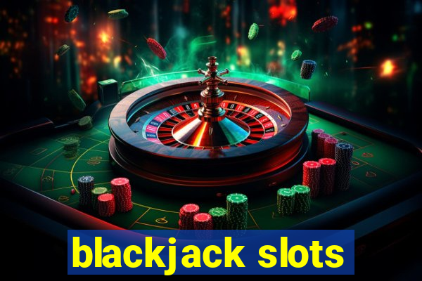 blackjack slots