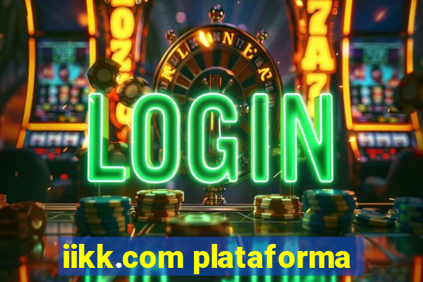 iikk.com plataforma