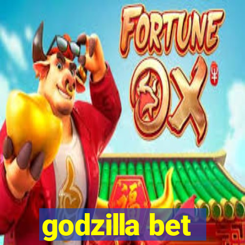 godzilla bet