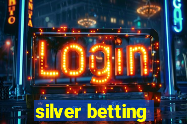 silver betting