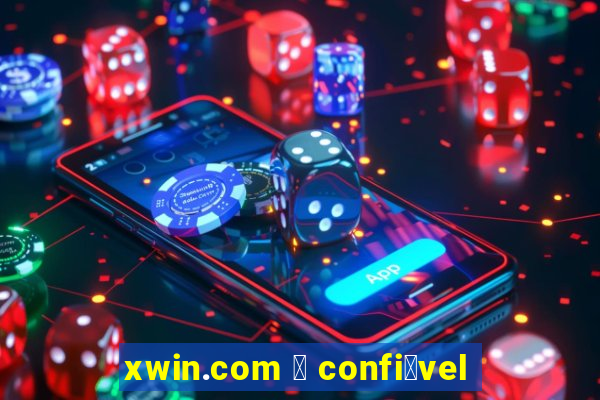 xwin.com 茅 confi谩vel