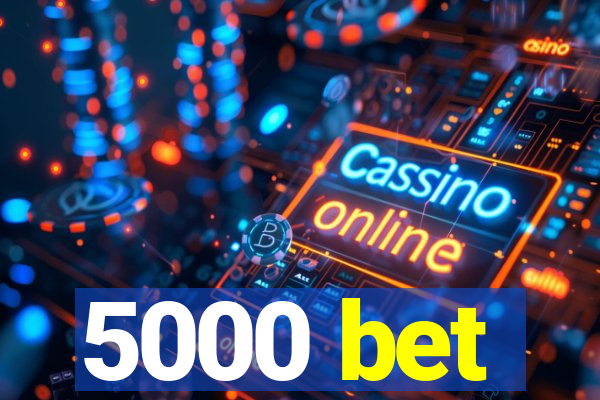 5000 bet