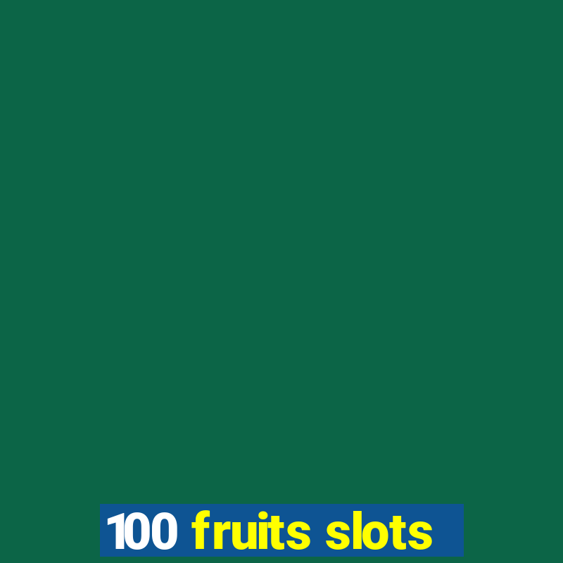 100 fruits slots