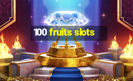 100 fruits slots