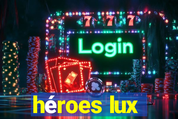 héroes lux