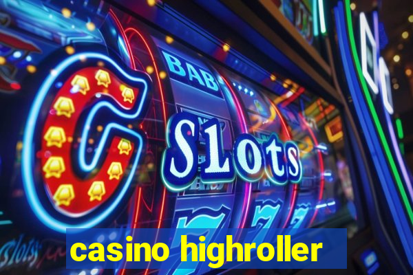 casino highroller