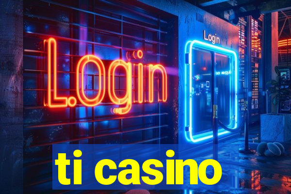 ti casino