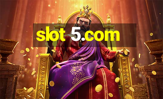 slot 5.com