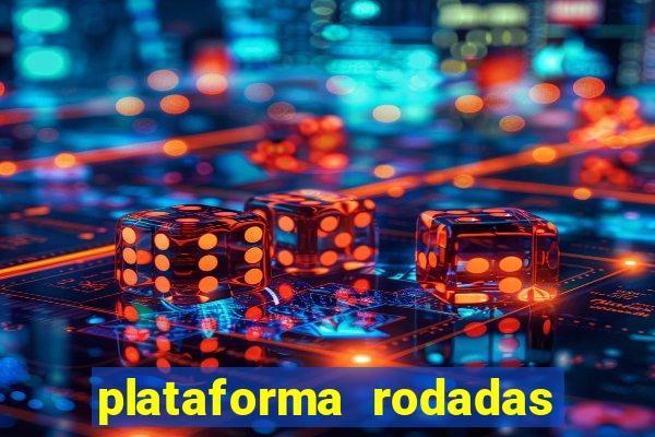 plataforma rodadas gratis sem deposito