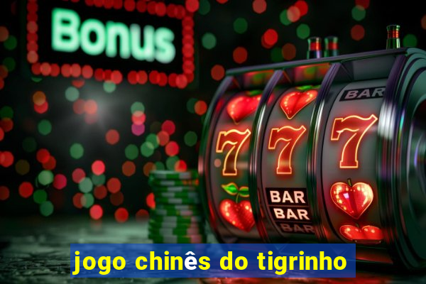 jogo chinês do tigrinho