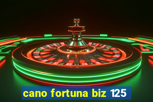 cano fortuna biz 125