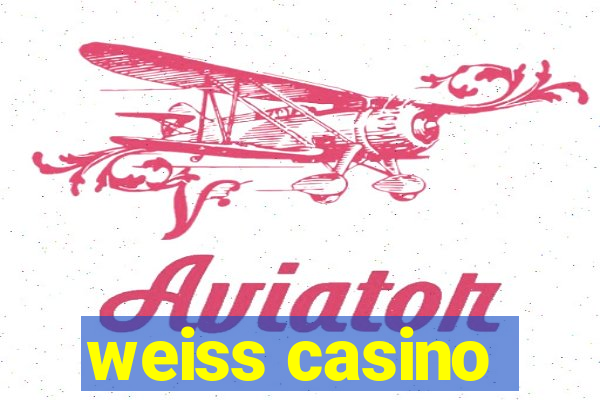 weiss casino