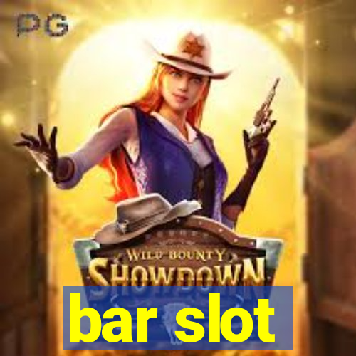 bar slot