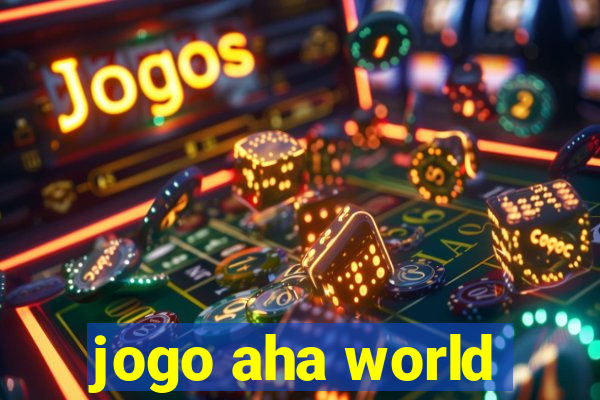 jogo aha world