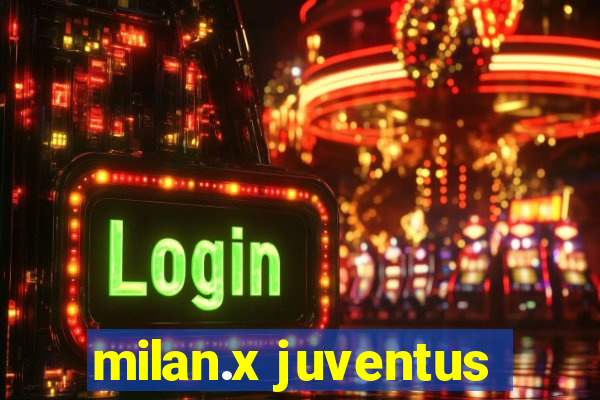 milan.x juventus