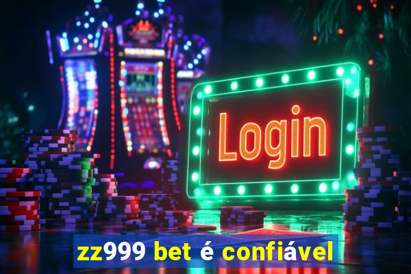 zz999 bet é confiável