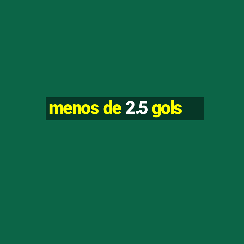 menos de 2.5 gols