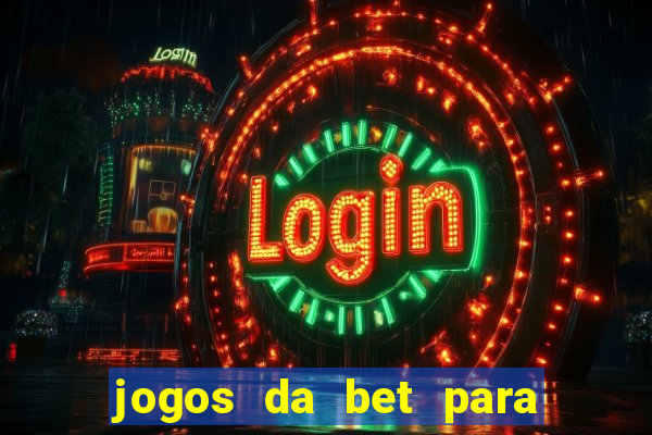 jogos da bet para ganhar dinheiro