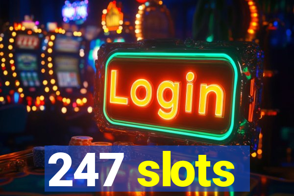 247 slots