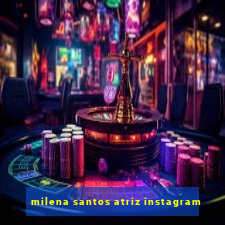 milena santos atriz instagram