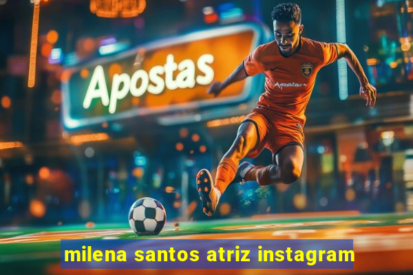 milena santos atriz instagram