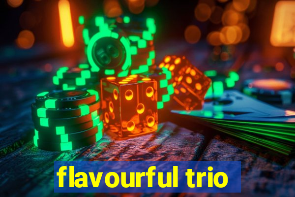 flavourful trio