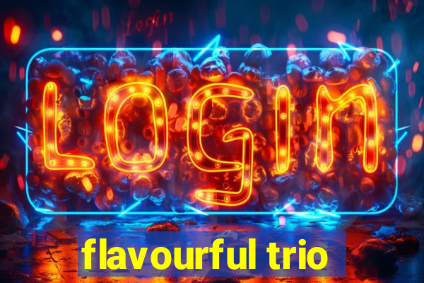 flavourful trio