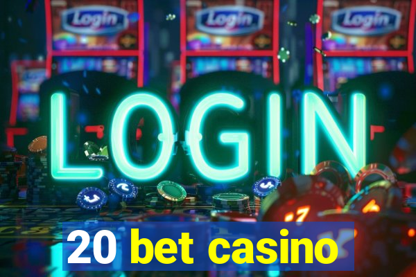 20 bet casino