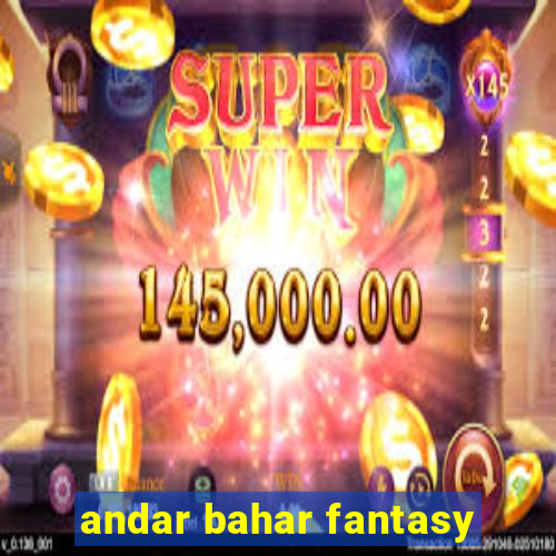 andar bahar fantasy