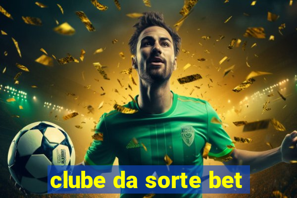 clube da sorte bet