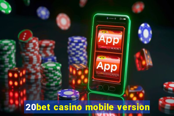 20bet casino mobile version