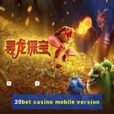 20bet casino mobile version